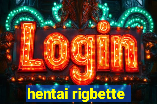 hentai rigbette